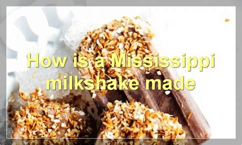 what is a missisipi milkshake|Everything You Need To Know About Mississippi Milkshakes